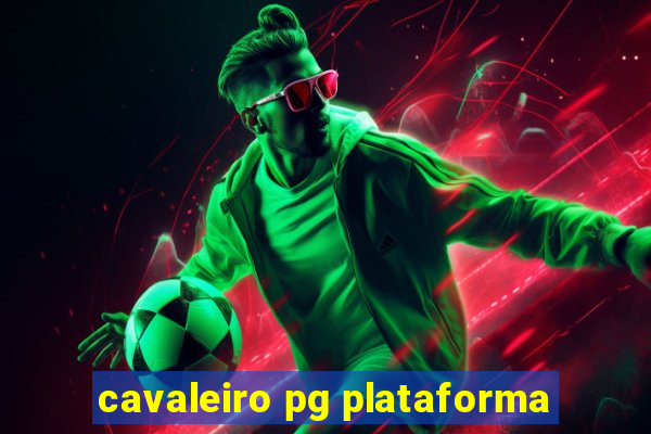 cavaleiro pg plataforma